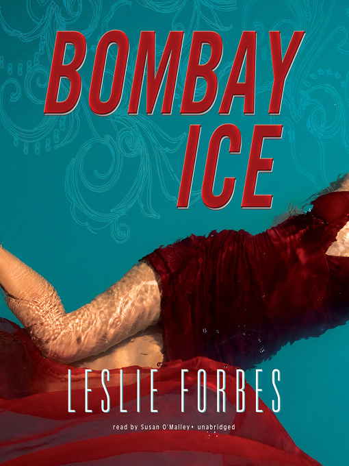 Title details for Bombay Ice by Leslie Forbes - Wait list